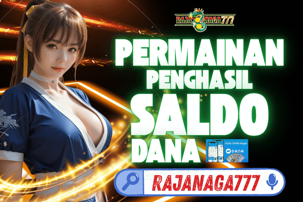 Rajanaga777: Penghasil Saldo Dana